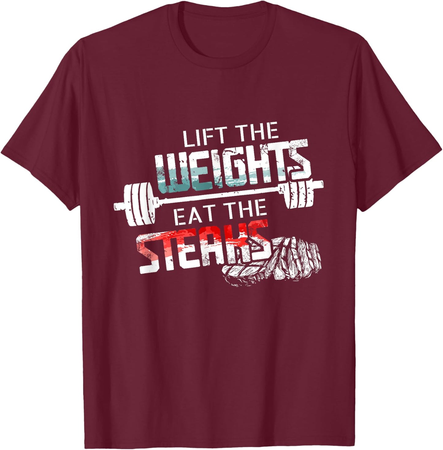 Lift Weights Eat Steaks - Funny Workout Gym Meat Lover Gift T-Shirt - T-Shirt | Maroon