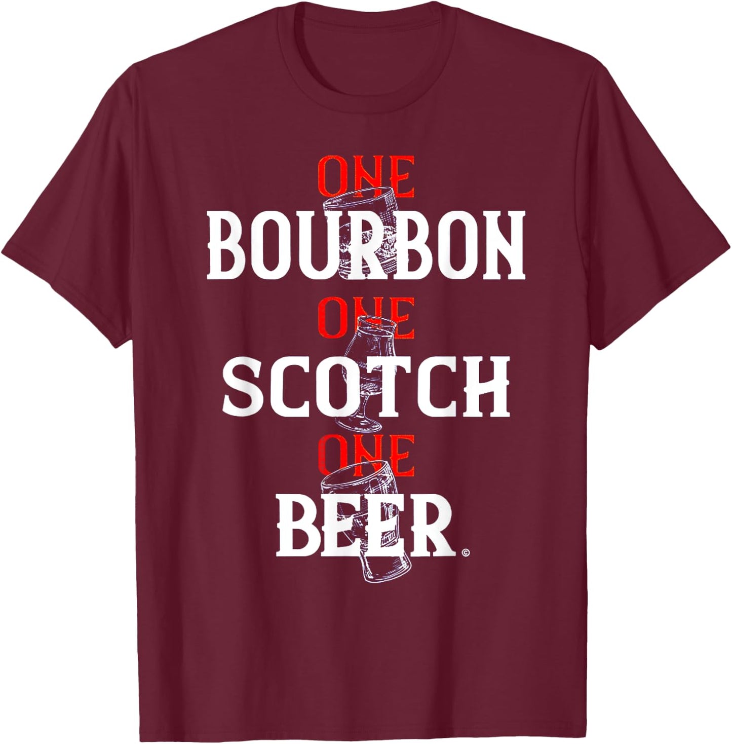 Bourbon One Scotch One Beer T-Shirt - T-Shirt | Maroon