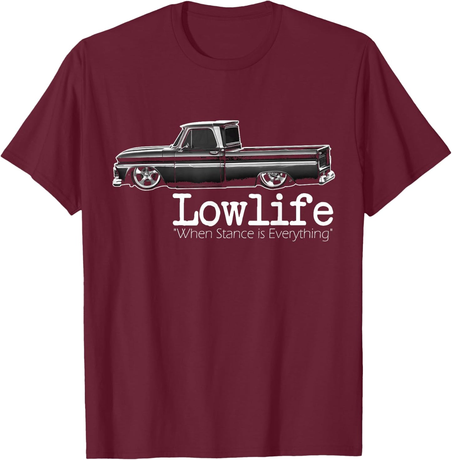 Custom 10 Classic Apache Truck Lowlife Stance is Everything T-Shirt - T-Shirt | Maroon