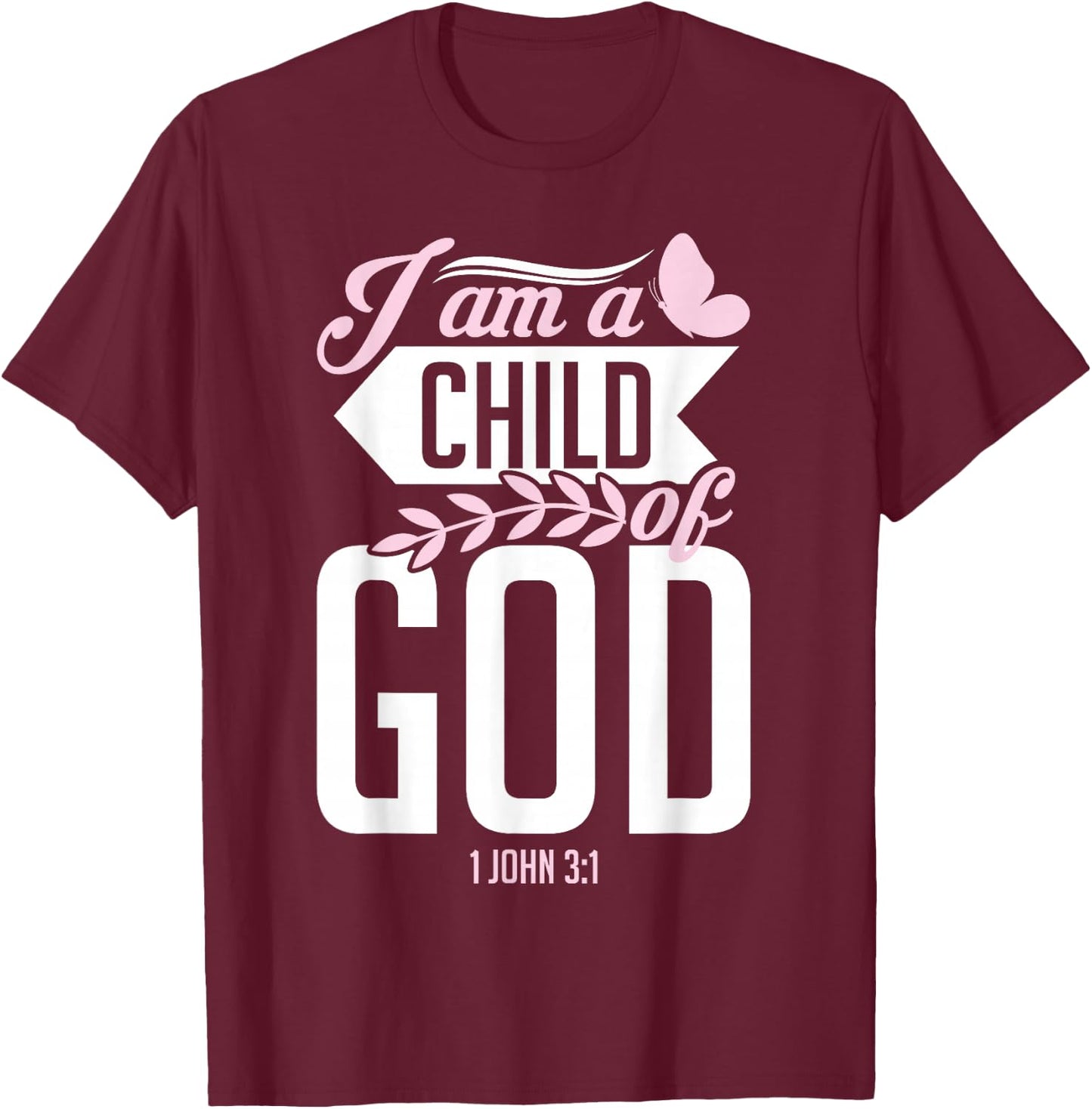 Christian Bible Verse I Am A Child Of God 1 John 3:1 T-Shirt - T-Shirt | Maroon