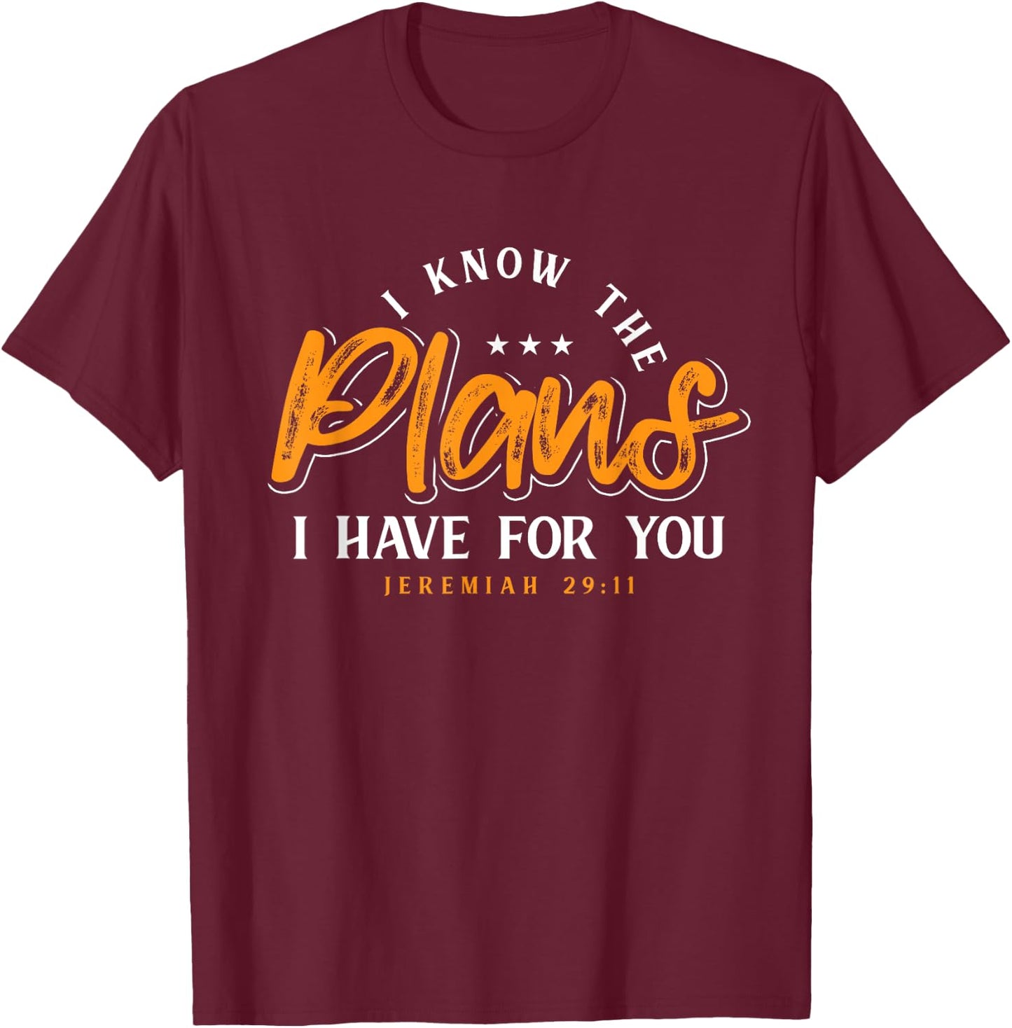 I Know The Plans I Have For You Prayer T-Shirt - T-Shirt | Maroon