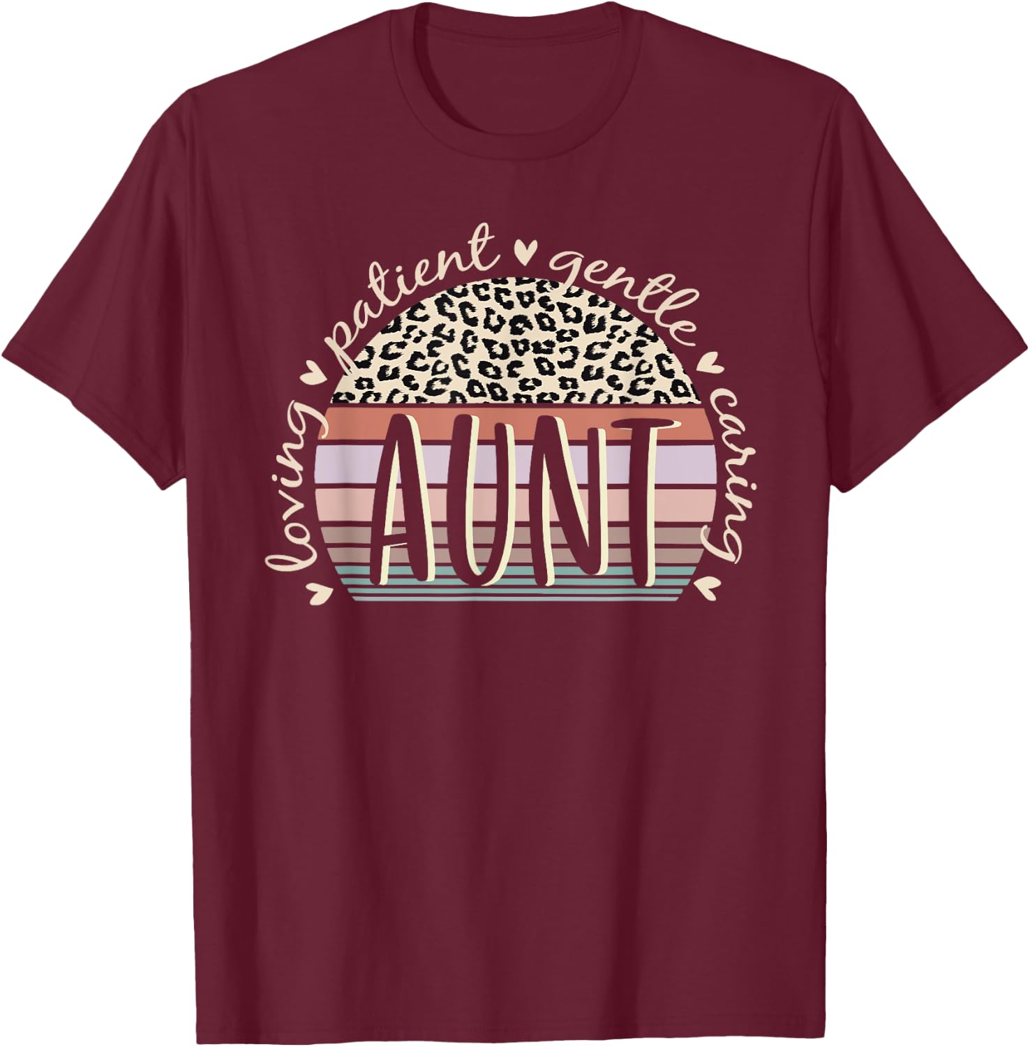 Aunt Loving Patient Gentle Caring Aunt Mother's Day T-Shirt - T-Shirt | Maroon