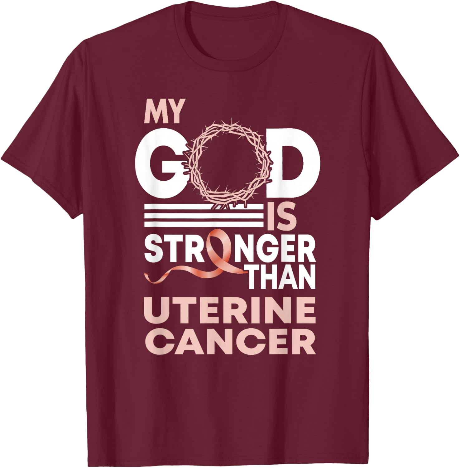 Faith My God Is Stronger Than Uterine Cancer Awareness T-Shirt - T-Shirt | Maroon