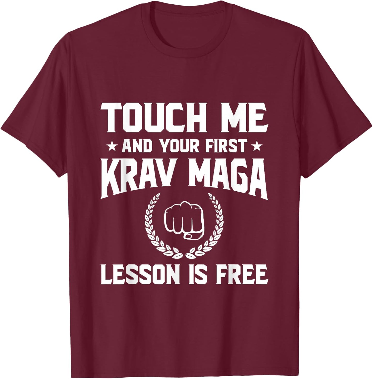 Touch Me and Your First Krav MAGA Lesson is Free T-Shirt - T-Shirt | Maroon