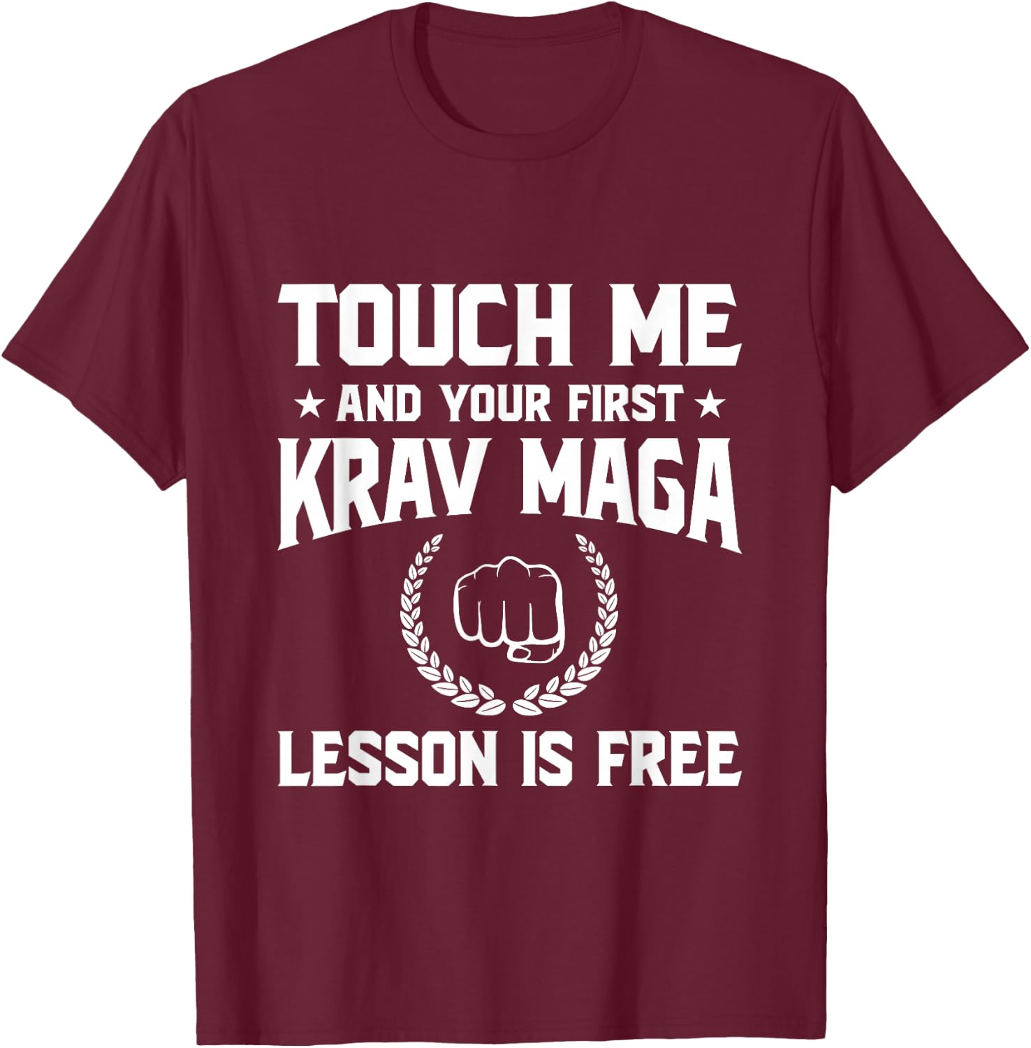 Touch Me and Your First Krav MAGA Lesson is Free T-Shirt - T-Shirt | Maroon