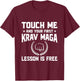Touch Me and Your First Krav MAGA Lesson is Free T-Shirt - T-Shirt | Maroon