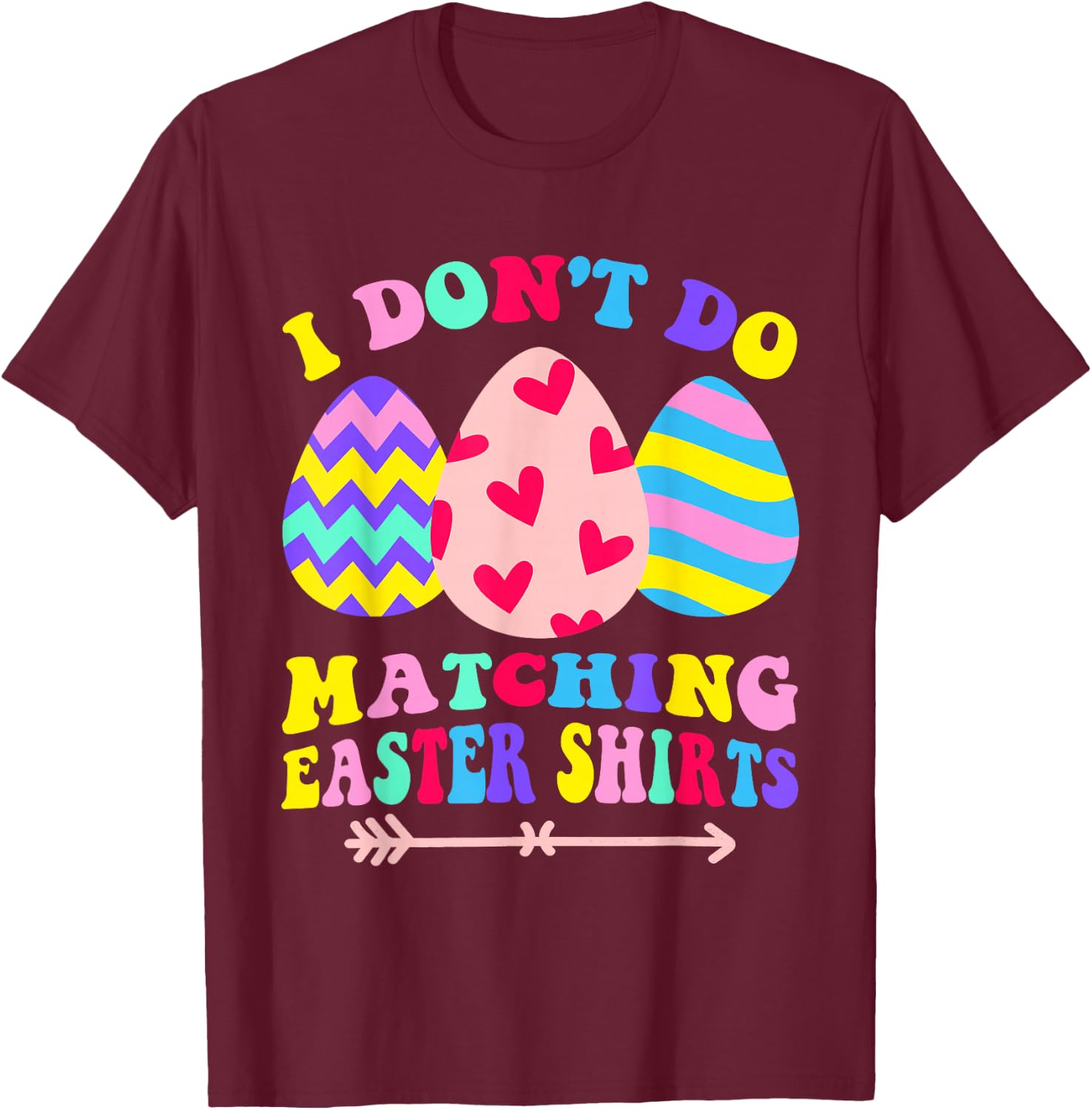 I Dont Do Matching Easter Couple His & Hers T-Shirt - T-Shirt | Maroon