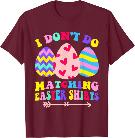I Dont Do Matching Easter Couple His & Hers T-Shirt - T-Shirt | Maroon