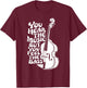 Upright Bass, You Hear The Music, Double Bass Fiddle T-Shirt - T-Shirt | Maroon