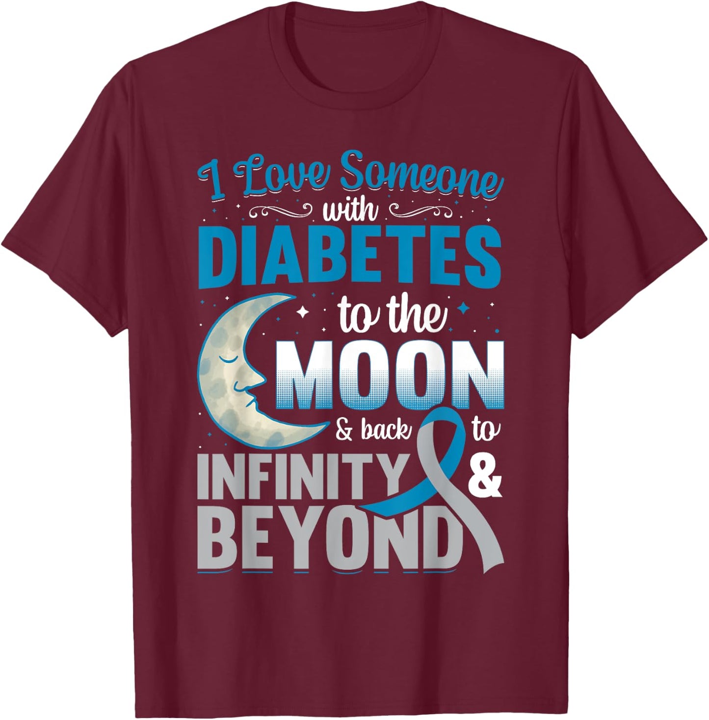 I Love Someone With Diabetes To The Moon & Back T-Shirt - T-Shirt | Maroon