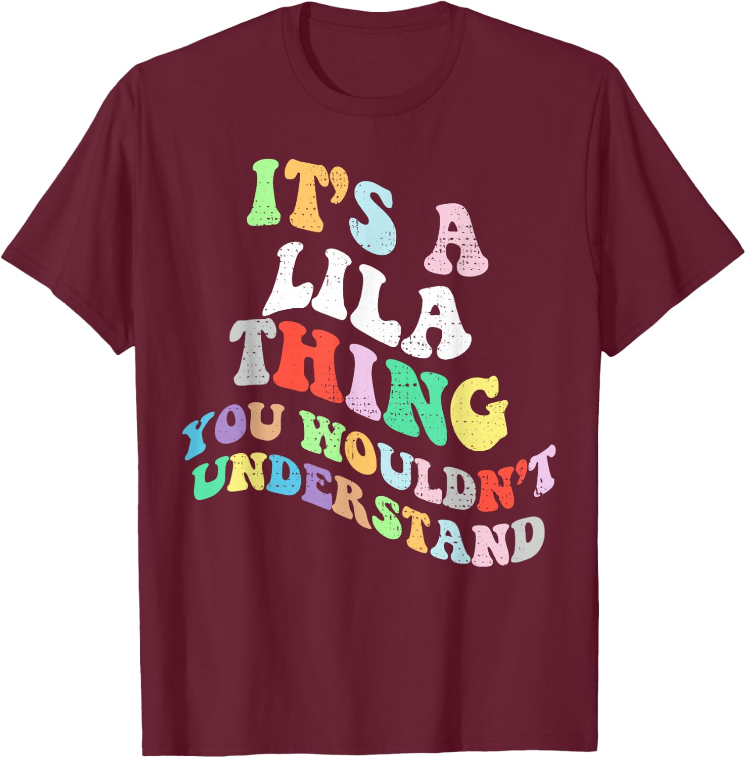 Retro Groovy Its a Lila Thing You Wouldnt Understand T-Shirt - T-Shirt | Maroon
