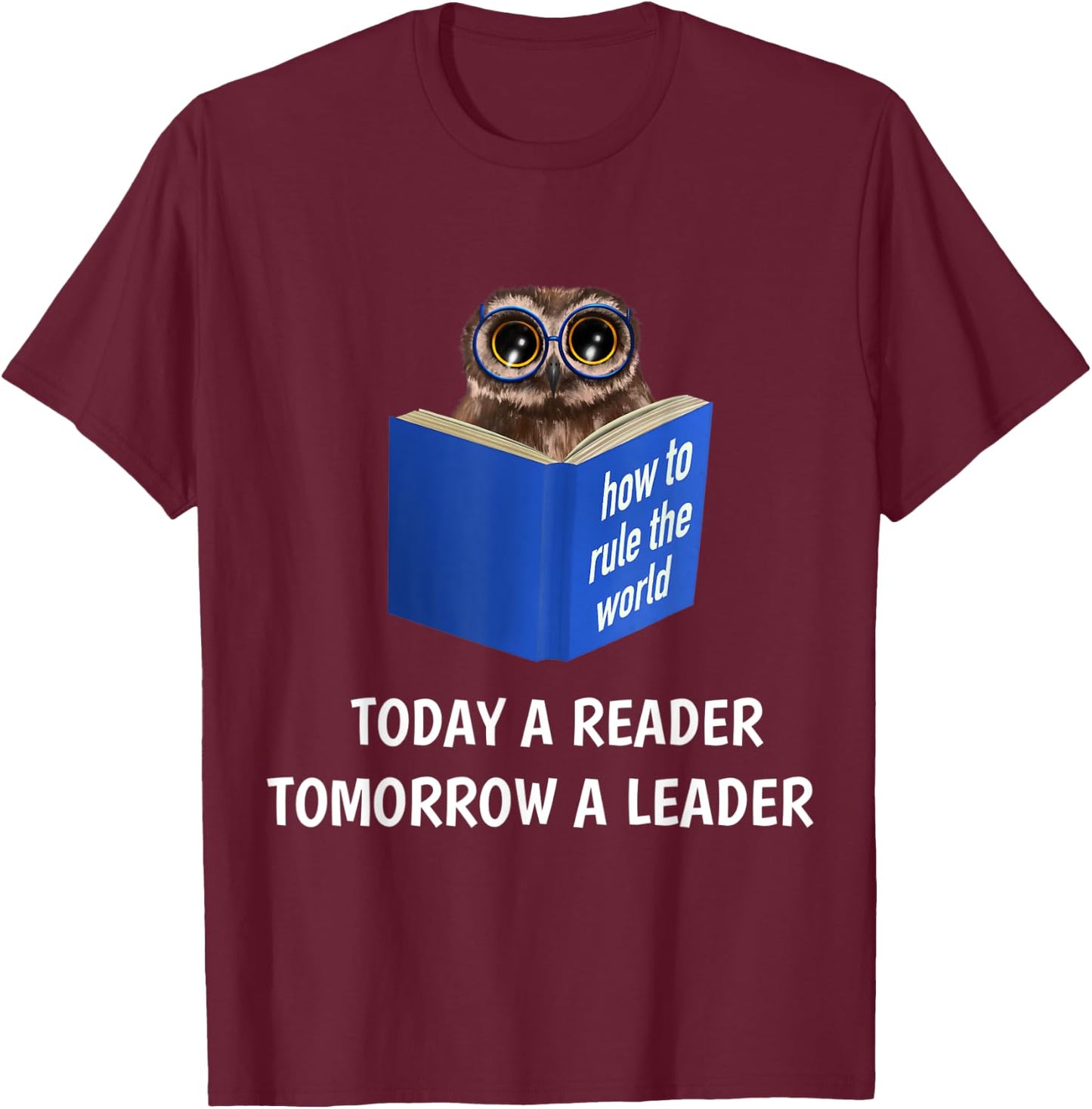 Owl - Today a Reader Tomorrow a Leader (D010-0958A) T-Shirt - T-Shirt | Maroon