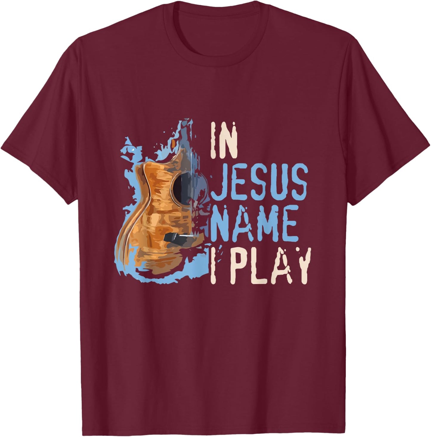 In Jesus Name I Play Guitar - Christian Music Player Gift T-Shirt - T-Shirt | Maroon