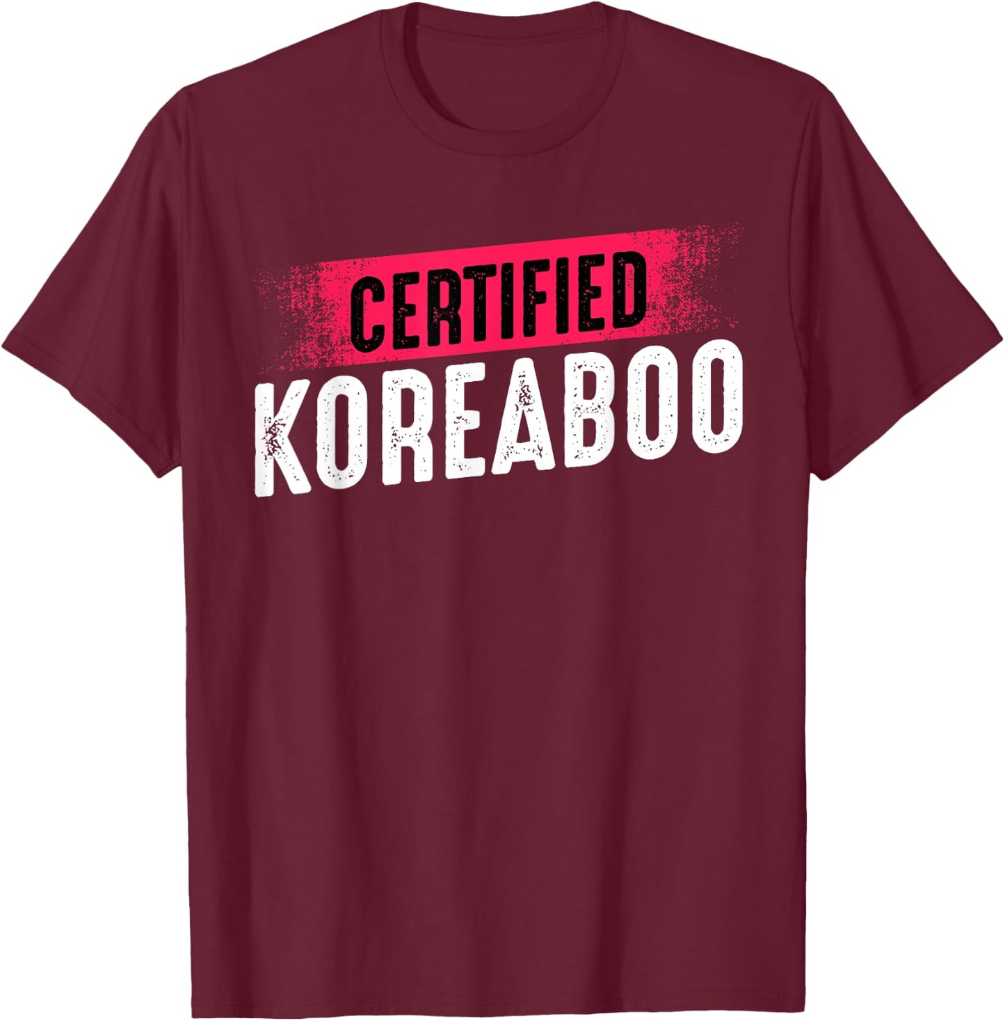 Certified Koreaboo Korean Music Pop Culture K-Pop Funny T-Shirt - T-Shirt | Maroon