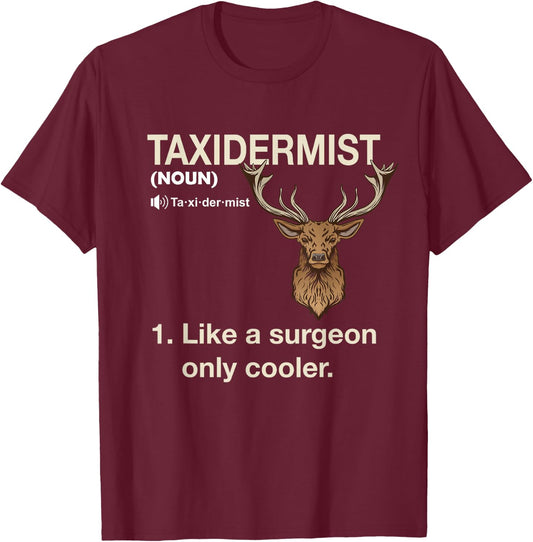 Taxidermist Definition Taxidermy Deer Hunting Trophy T-Shirt - T-Shirt | Maroon
