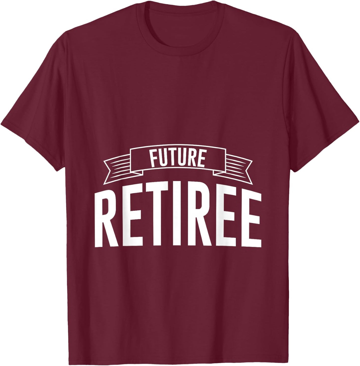 Future Retiree T-Shirt - T-Shirt | Maroon