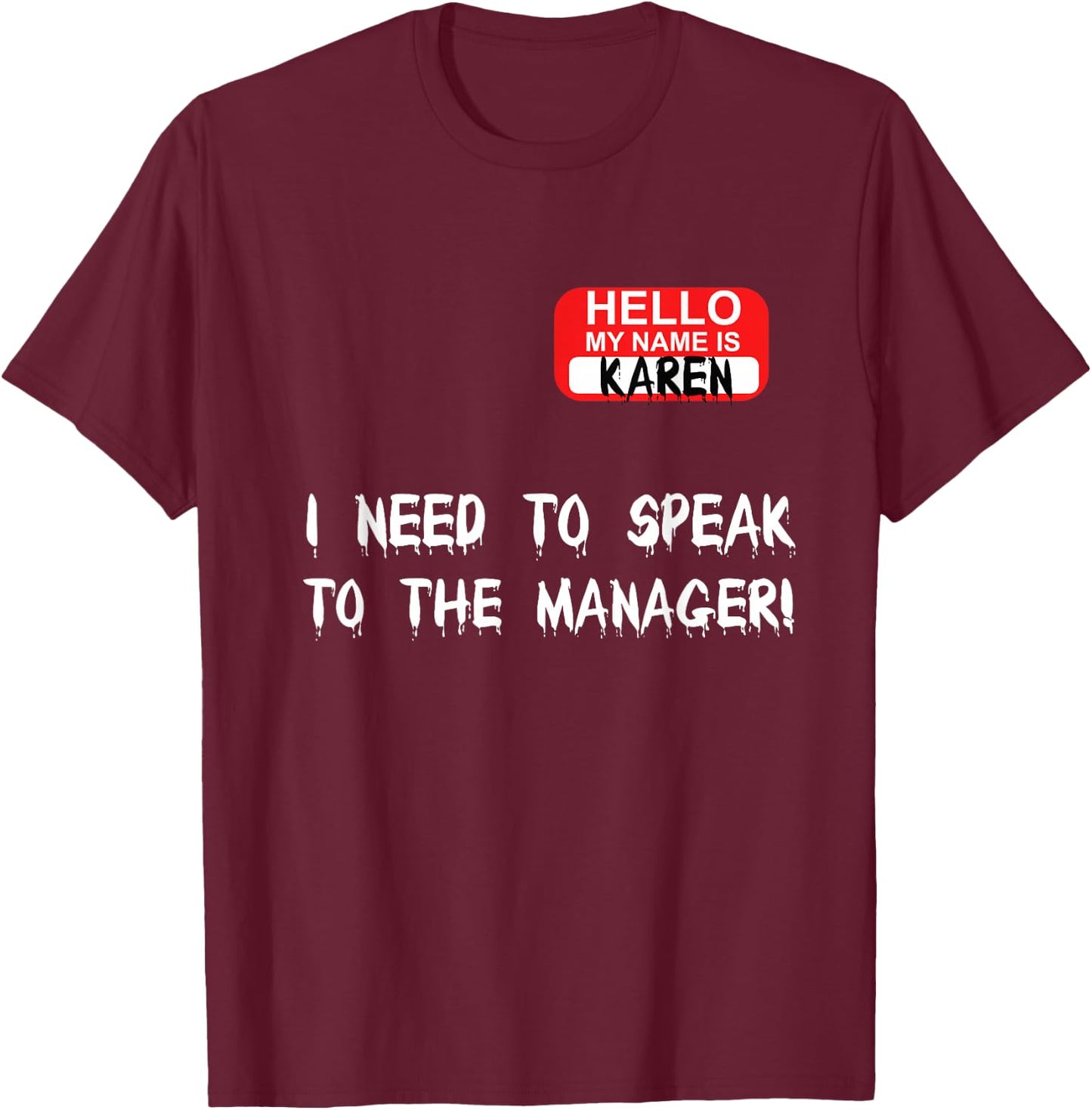 Karen Speak To Manager Funny Meme Quote Halloween Women Gift T-Shirt - T-Shirt | Maroon