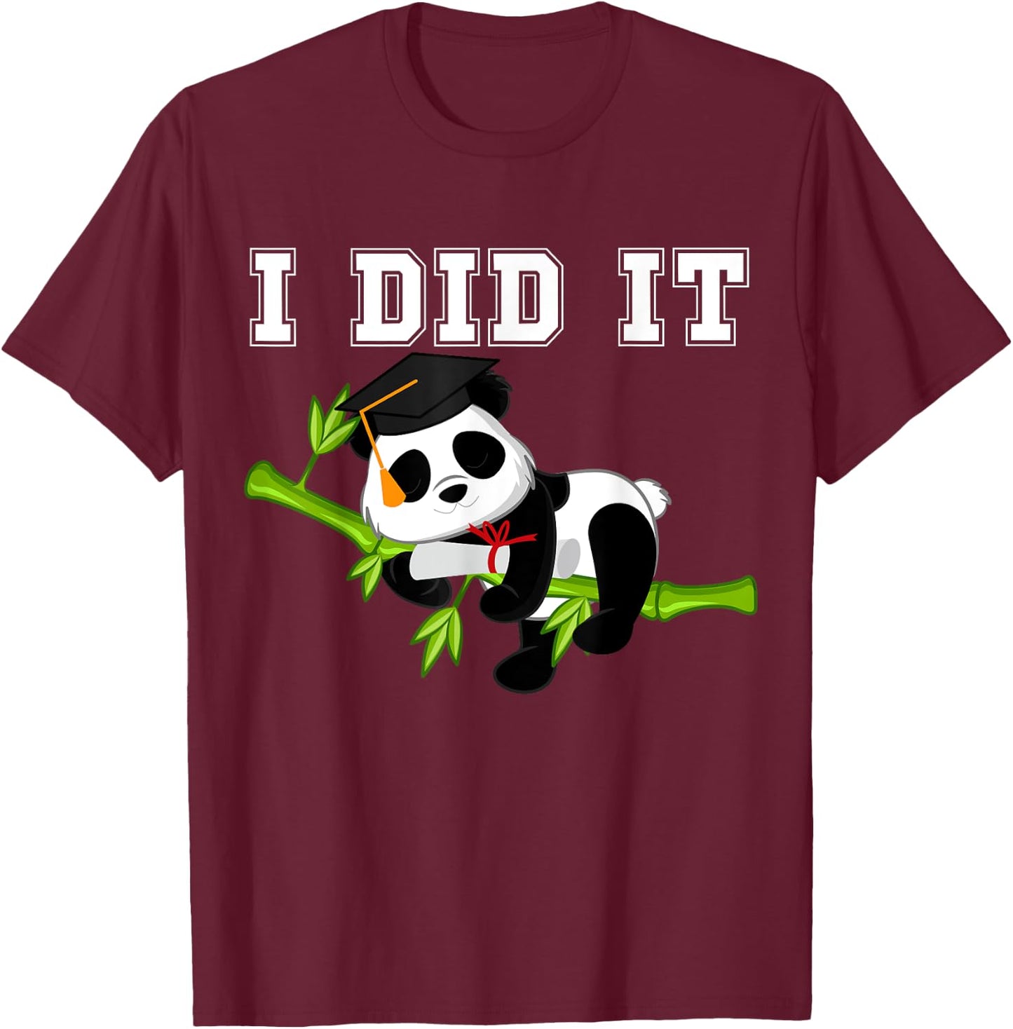I Did It Funny Kawaii Panda with Graduation Cap Diploma T-Shirt - T-Shirt | Maroon