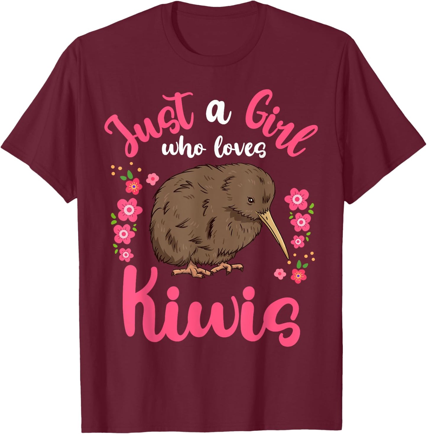 Kiwi Bird Just a Girl Who Loves Kiwis T-Shirt - T-Shirt | Maroon
