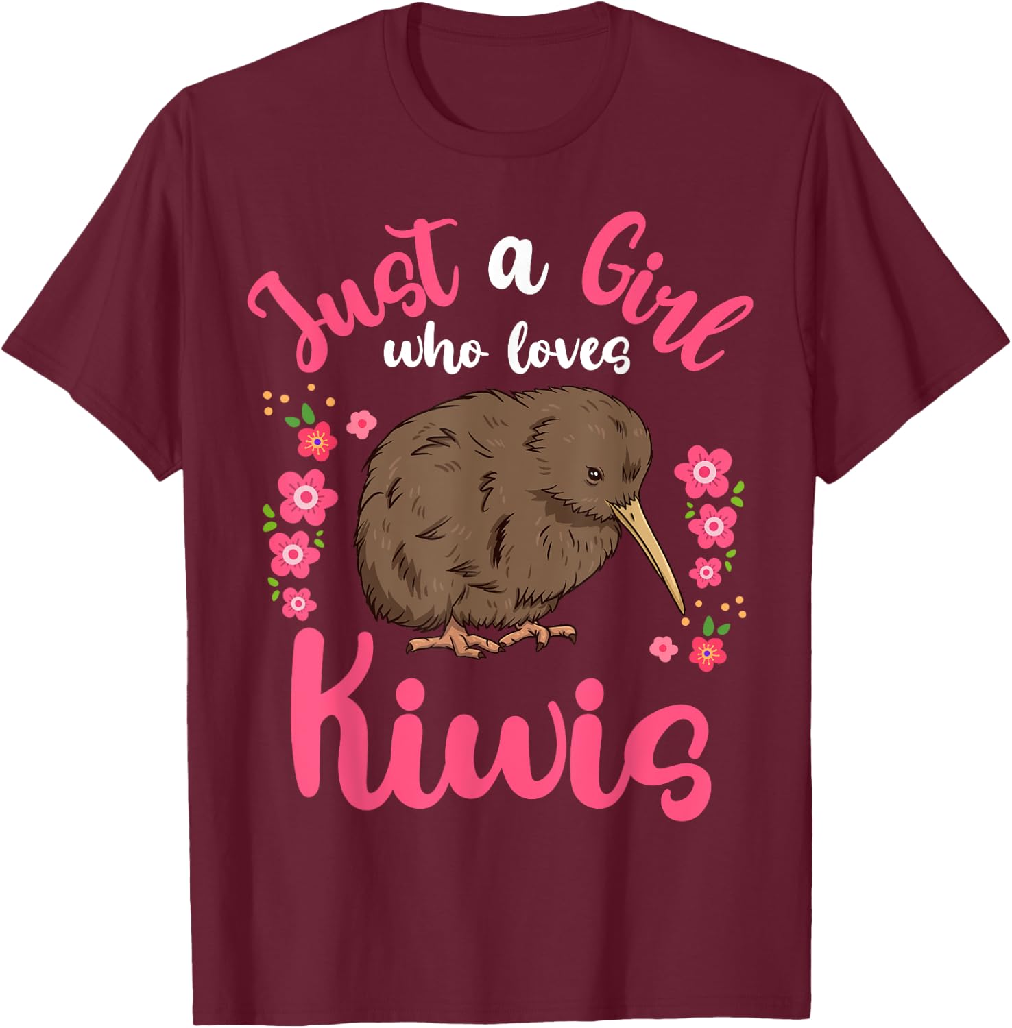 Kiwi Bird Just a Girl Who Loves Kiwis T-Shirt - T-Shirt | Maroon