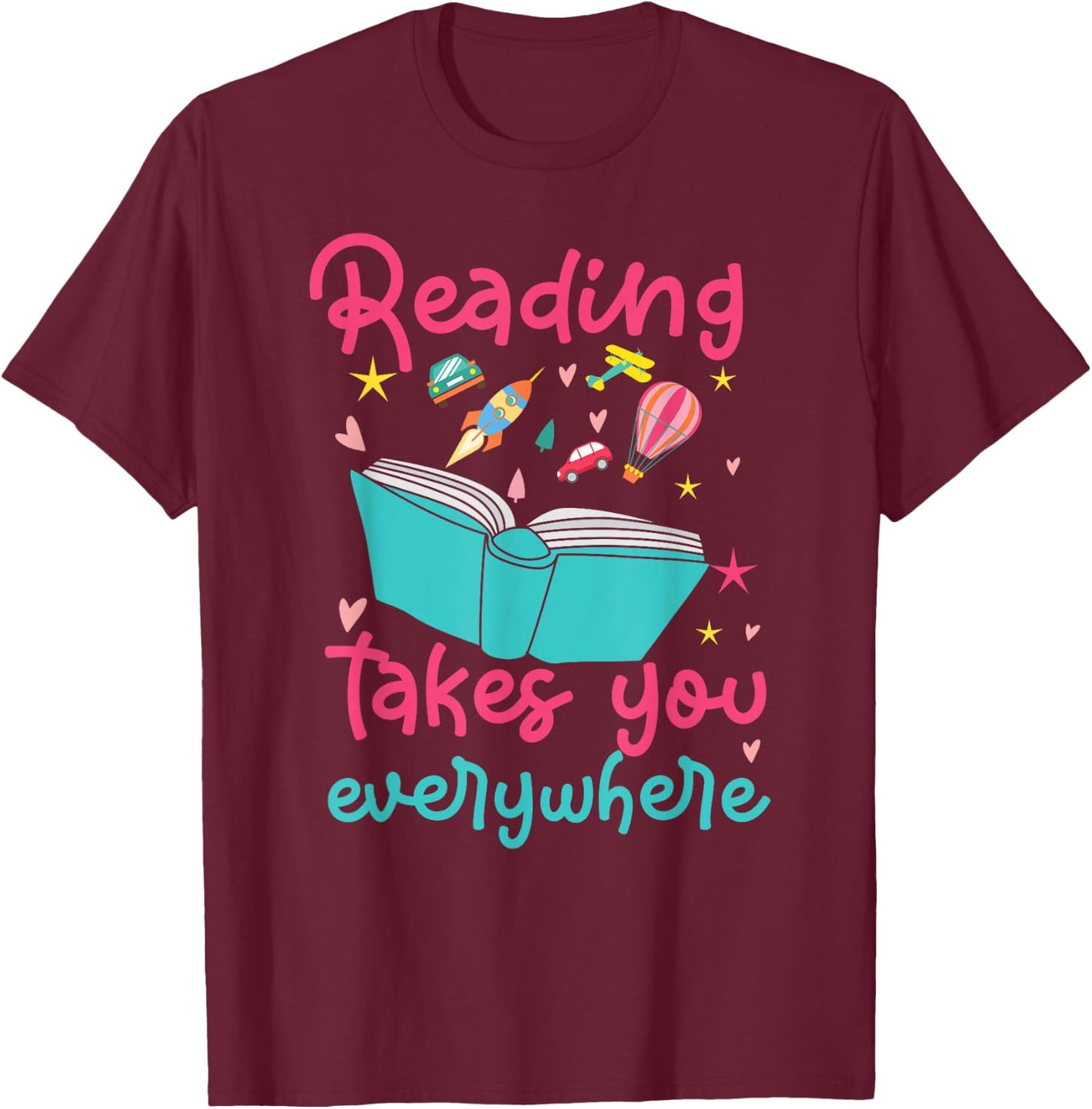 Book Reading Reading Takes You Everywhere T-Shirt - T-Shirt | Maroon