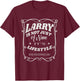Larry Is Not Just A Name It's Lifestyle Funny Larry T-Shirt - T-Shirt | Maroon