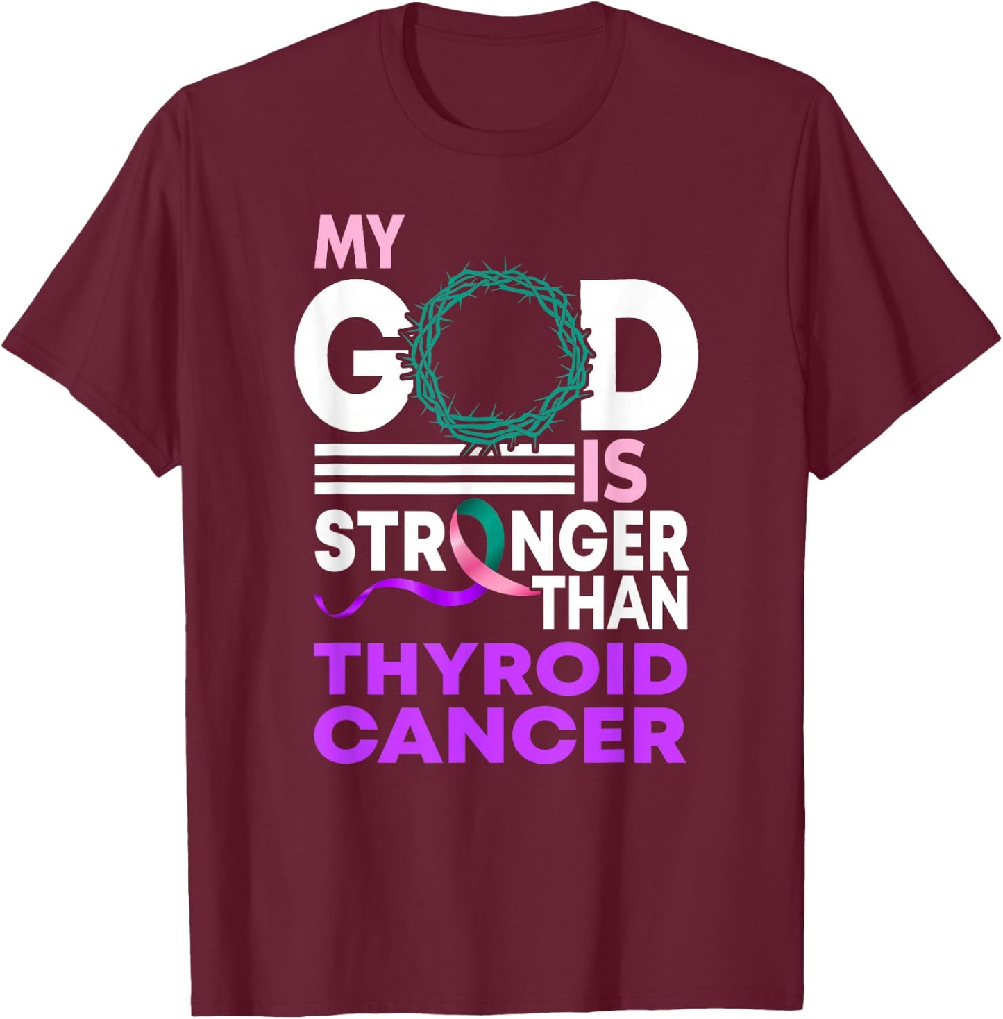 My God Is Stronger Than Thyroid Cancer Awareness Ribbon T-Shirt - T-Shirt | Maroon