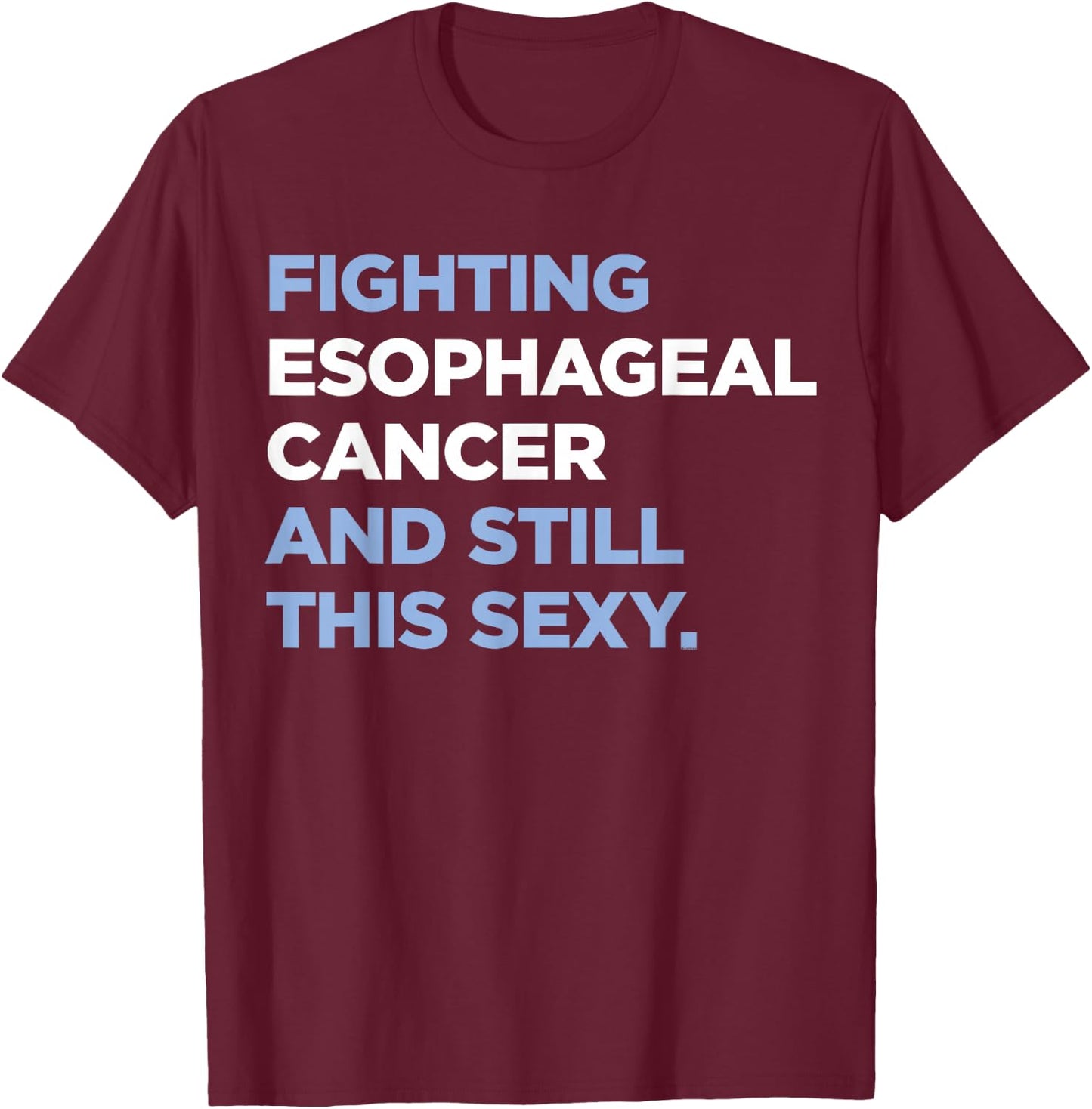 Esophageal Cancer Shirt | Esophageal Cancer Awareness Gift T-Shirt - T-Shirt | Maroon