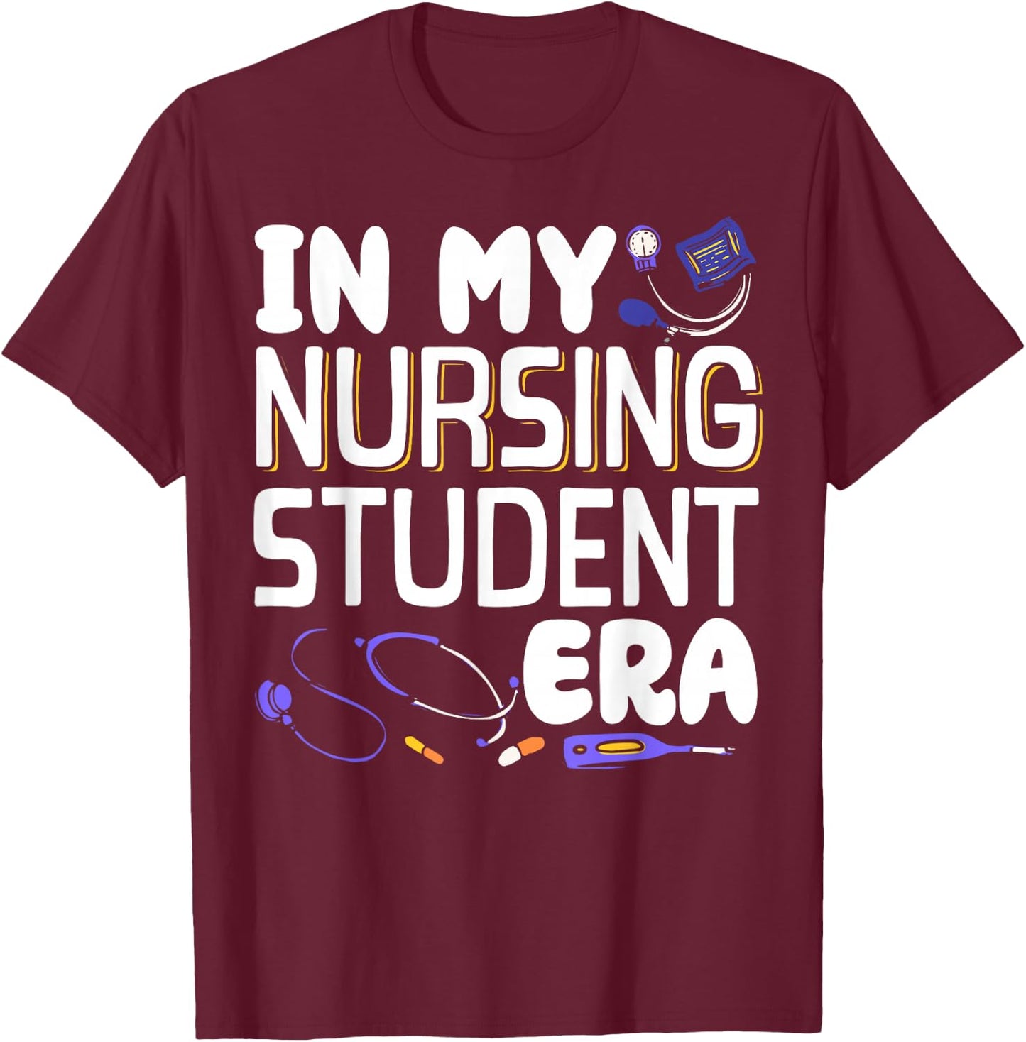 In My Nursing Student Era T-Shirt - T-Shirt | Maroon