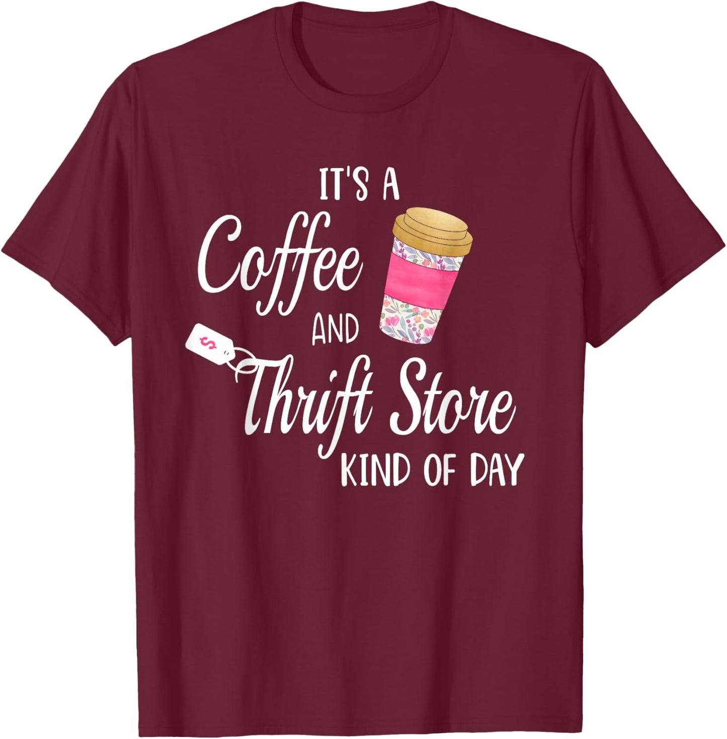 Thrift Store and Coffee Gift who Love Thrifting T-Shirt - T-Shirt | Maroon
