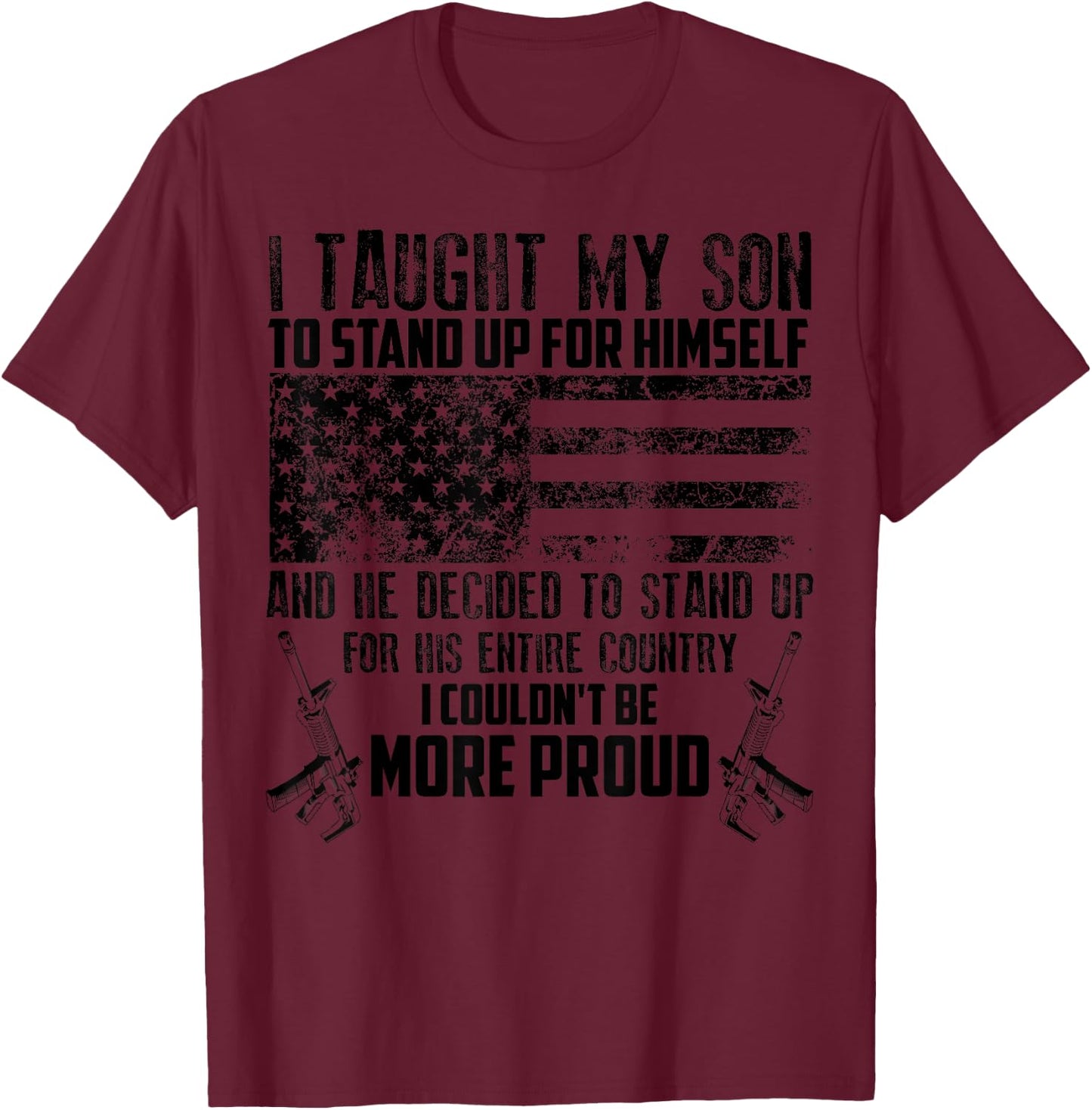 Cool I Taught My Son To Stand | Funny US Army Parents Gift T-Shirt - T-Shirt | Maroon