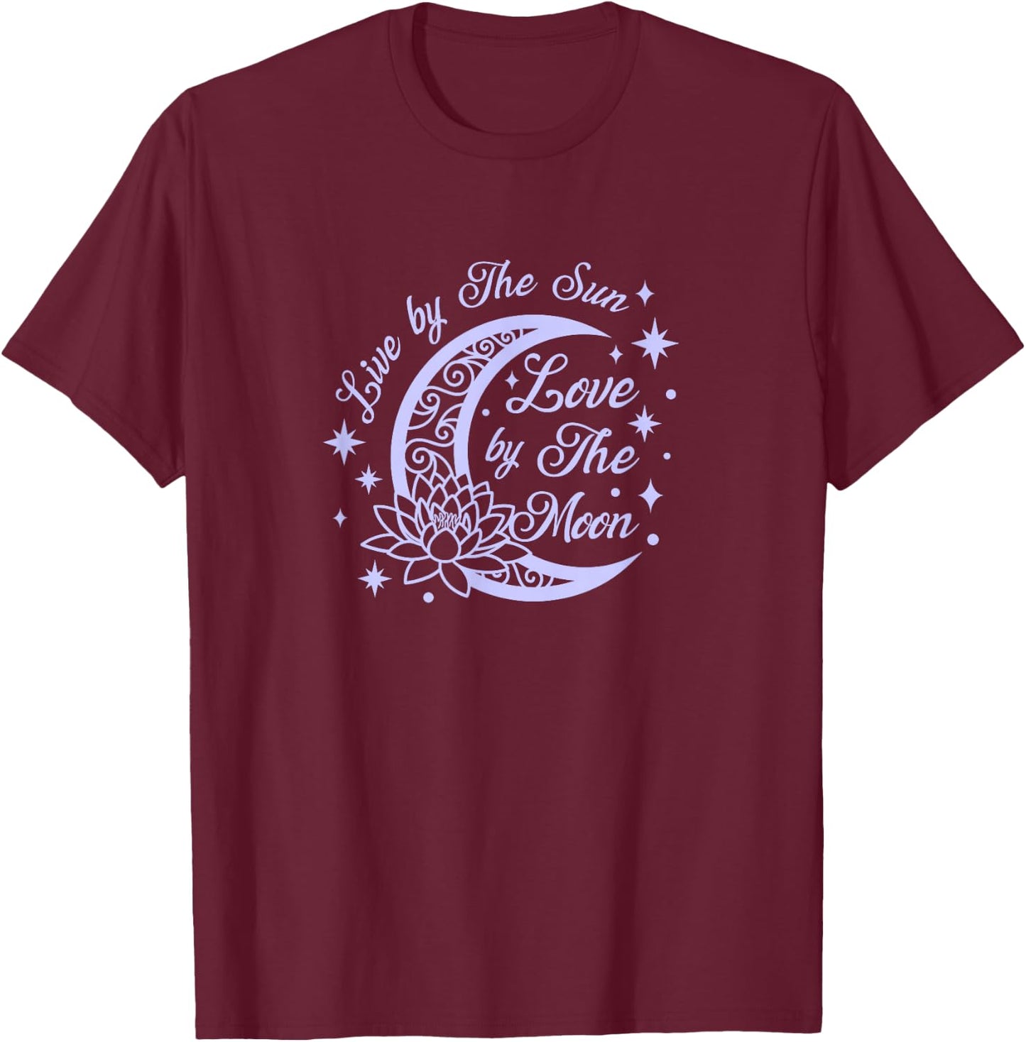 Live by The Sun Love by The Moon cool celestial design T-Shirt - T-Shirt | Maroon