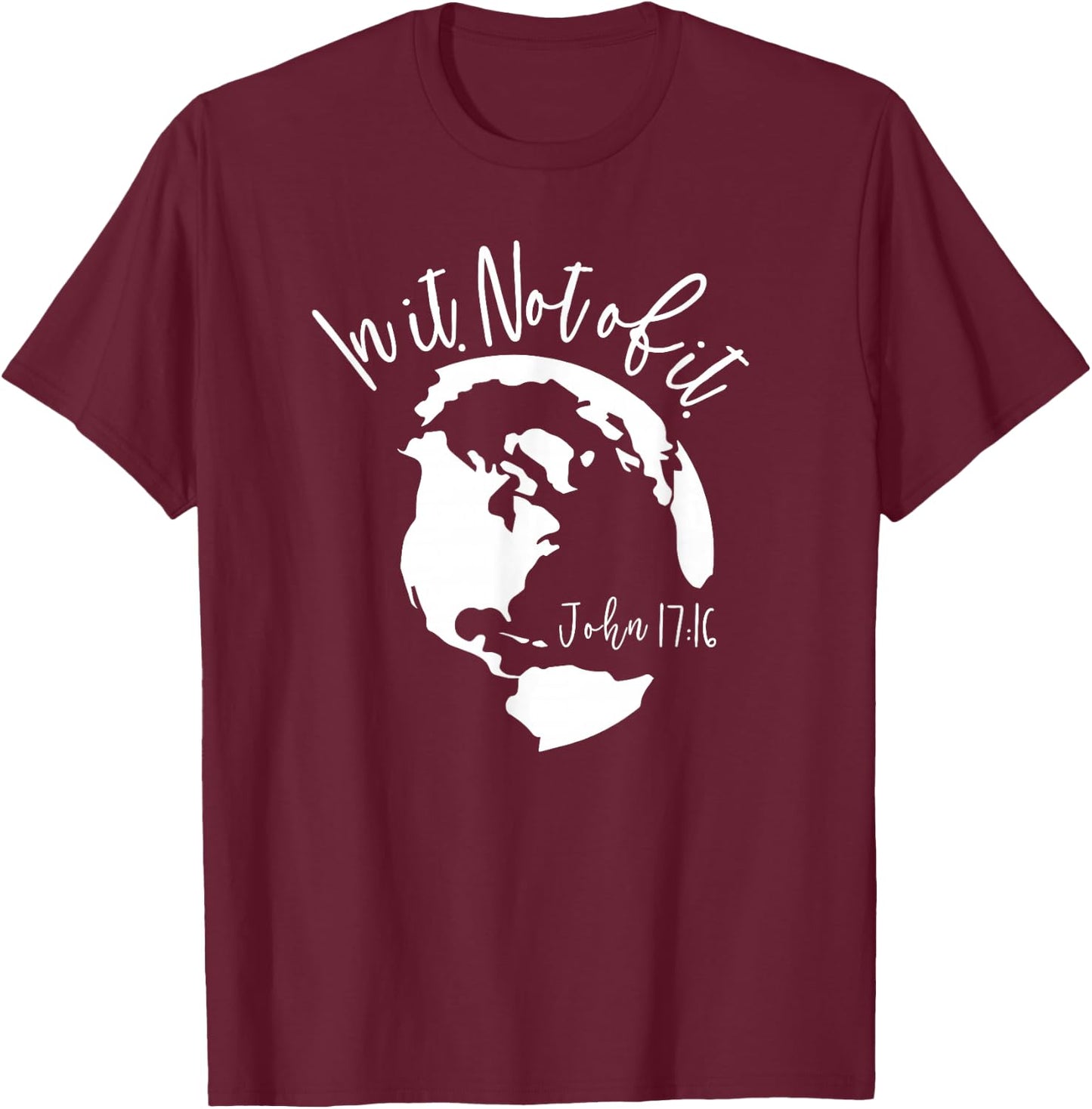 Christian In The World Not of It, Bible Shirt Christian Gift T-Shirt - T-Shirt | Maroon