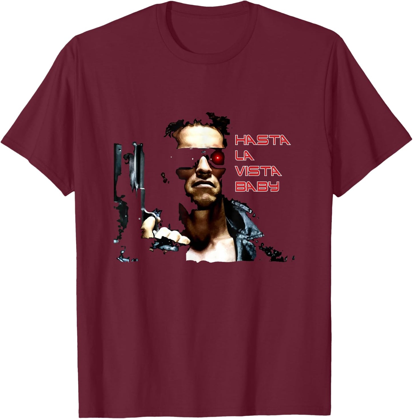 Hasta La Vista Baby T-Shirt - T-Shirt | Maroon