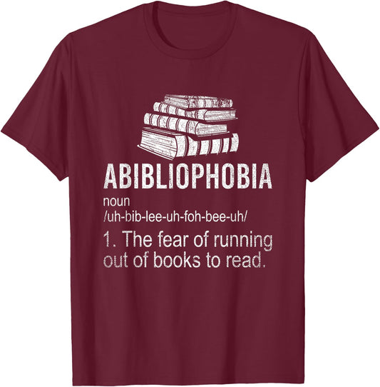 Abibliophobia Fear Of Running Out Of Books To Read Reading T-Shirt - T-Shirt | Maroon