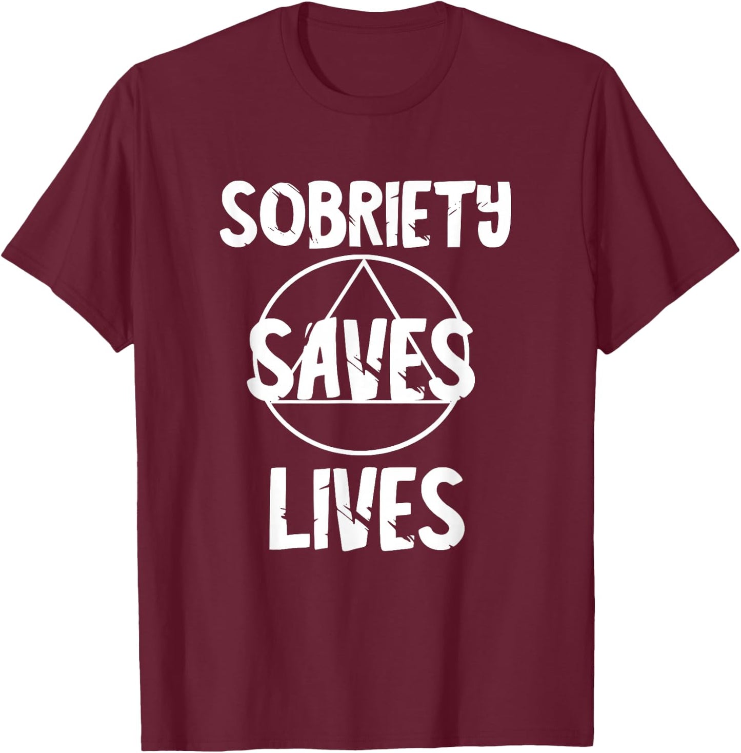 Sobriety Saves Life Sober AA Recover Alcoholic Abstinence T-Shirt - T-Shirt | Maroon