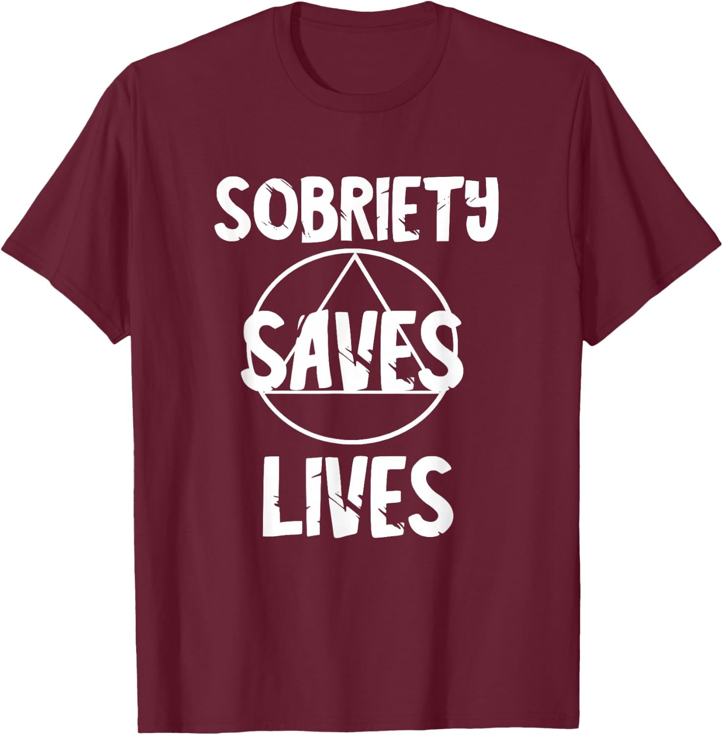 Sobriety Saves Life Sober AA Recover Alcoholic Abstinence T-Shirt - T-Shirt | Maroon