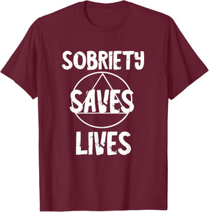 Sobriety Saves Life Sober AA Recover Alcoholic Abstinence T-Shirt - T-Shirt | Maroon