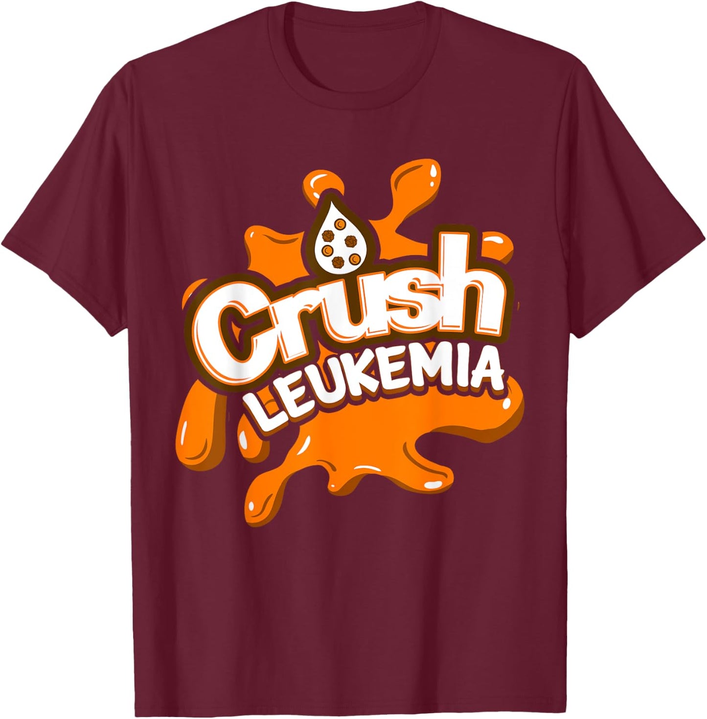 Crush Leukemia Awareness Cure Blood Cancer Fighter Gift T-Shirt - T-Shirt | Maroon