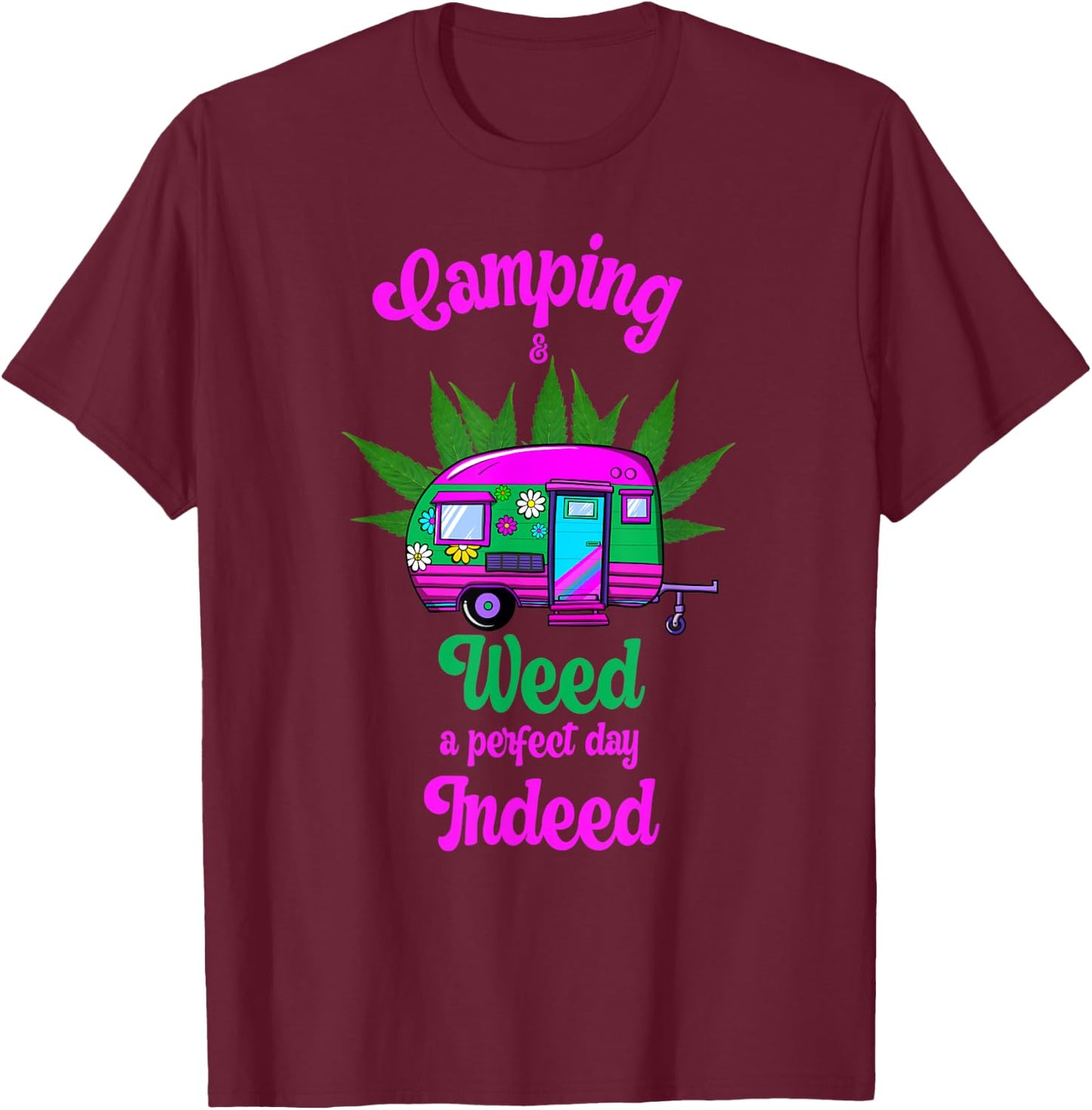 Camping And Weed A Perfect Day Indeed Marijuana Camping T-Shirt - T-Shirt | Maroon