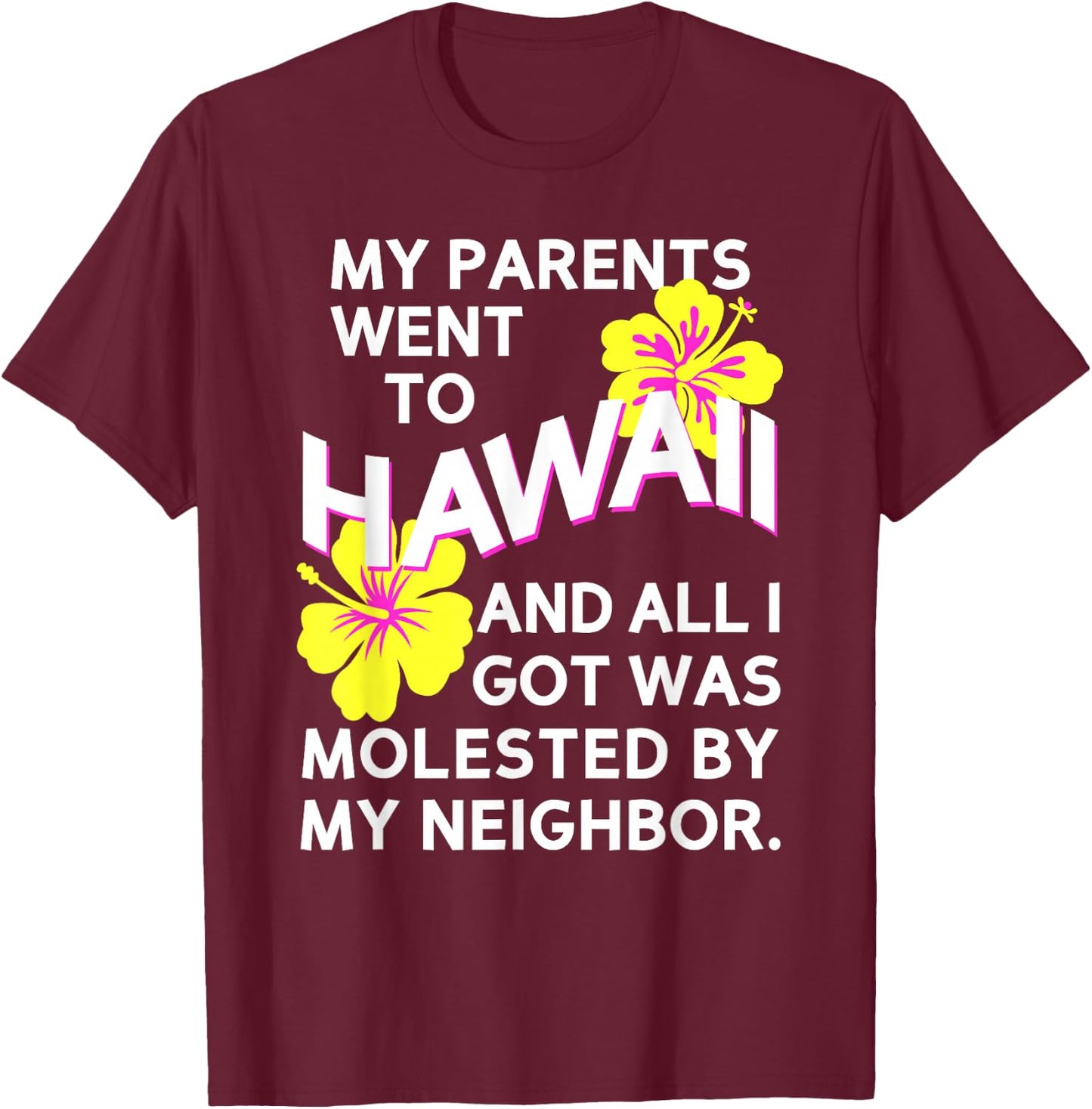 Kumar My Parents Went to Hawaii T-Shirt - T-Shirt | Maroon