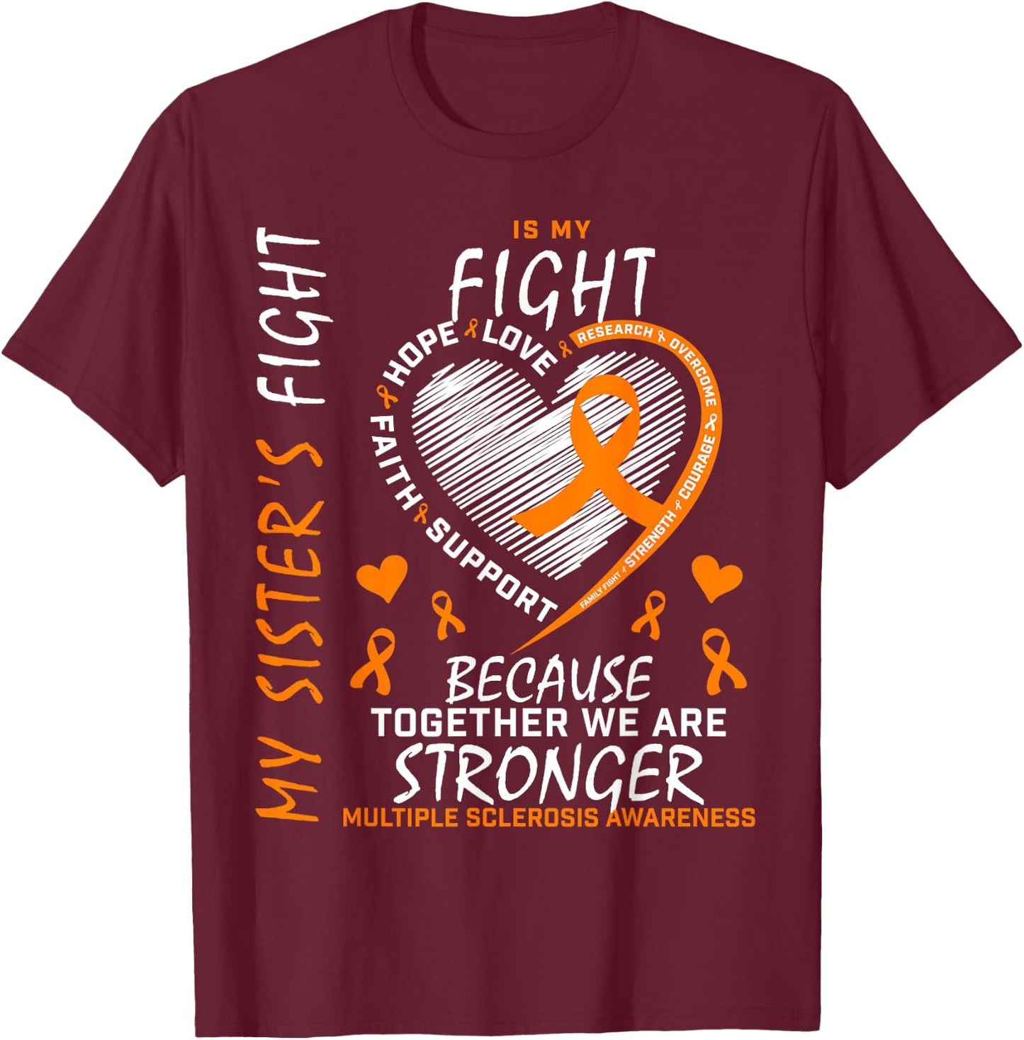 Orange MS Ribbons Heart Sister Multiple Sclerosis Awareness T-Shirt - T-Shirt | Maroon