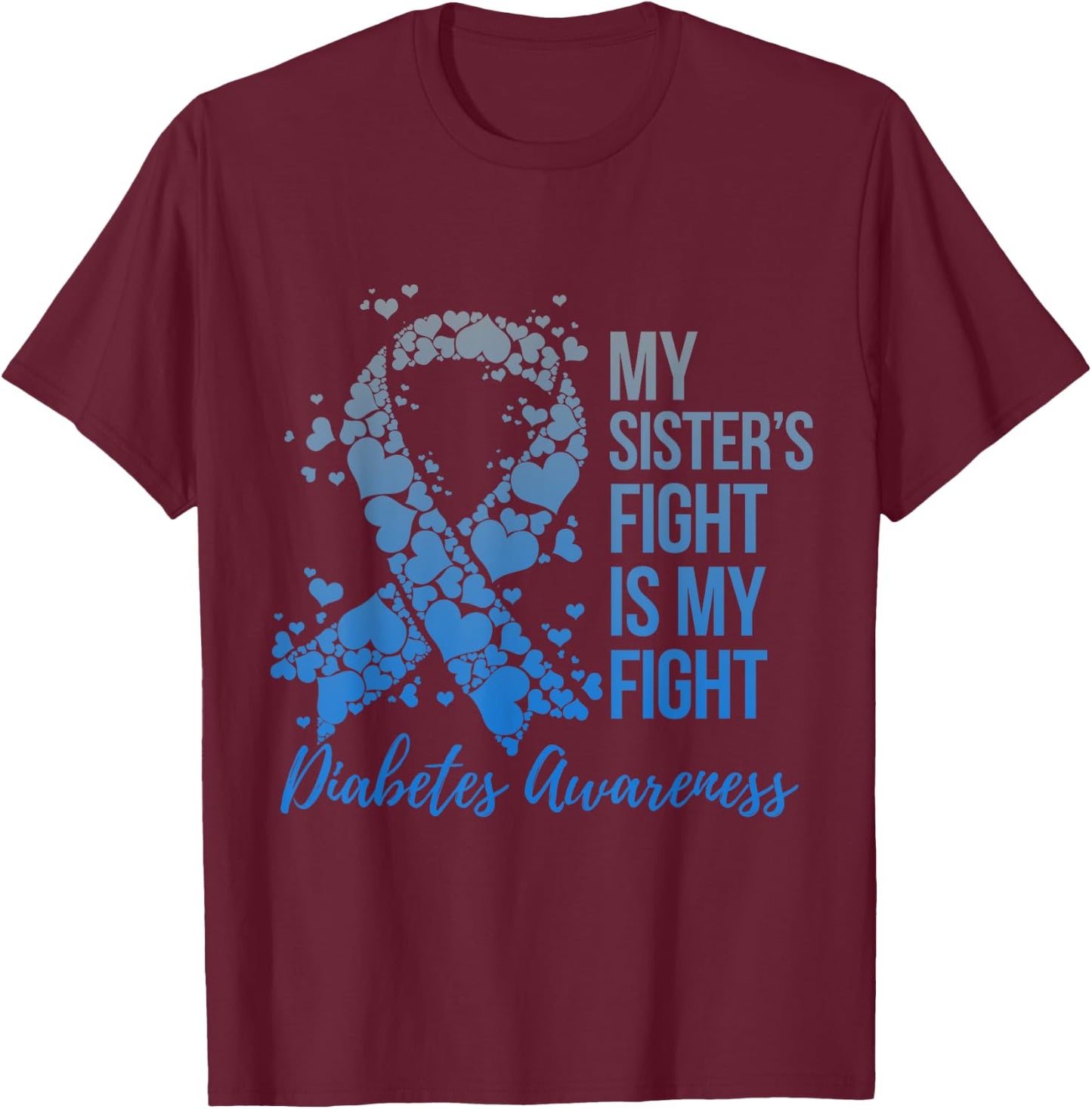 My Sister's Fight Is My Fight Support Diabetes Awareness T-Shirt - T-Shirt | Maroon