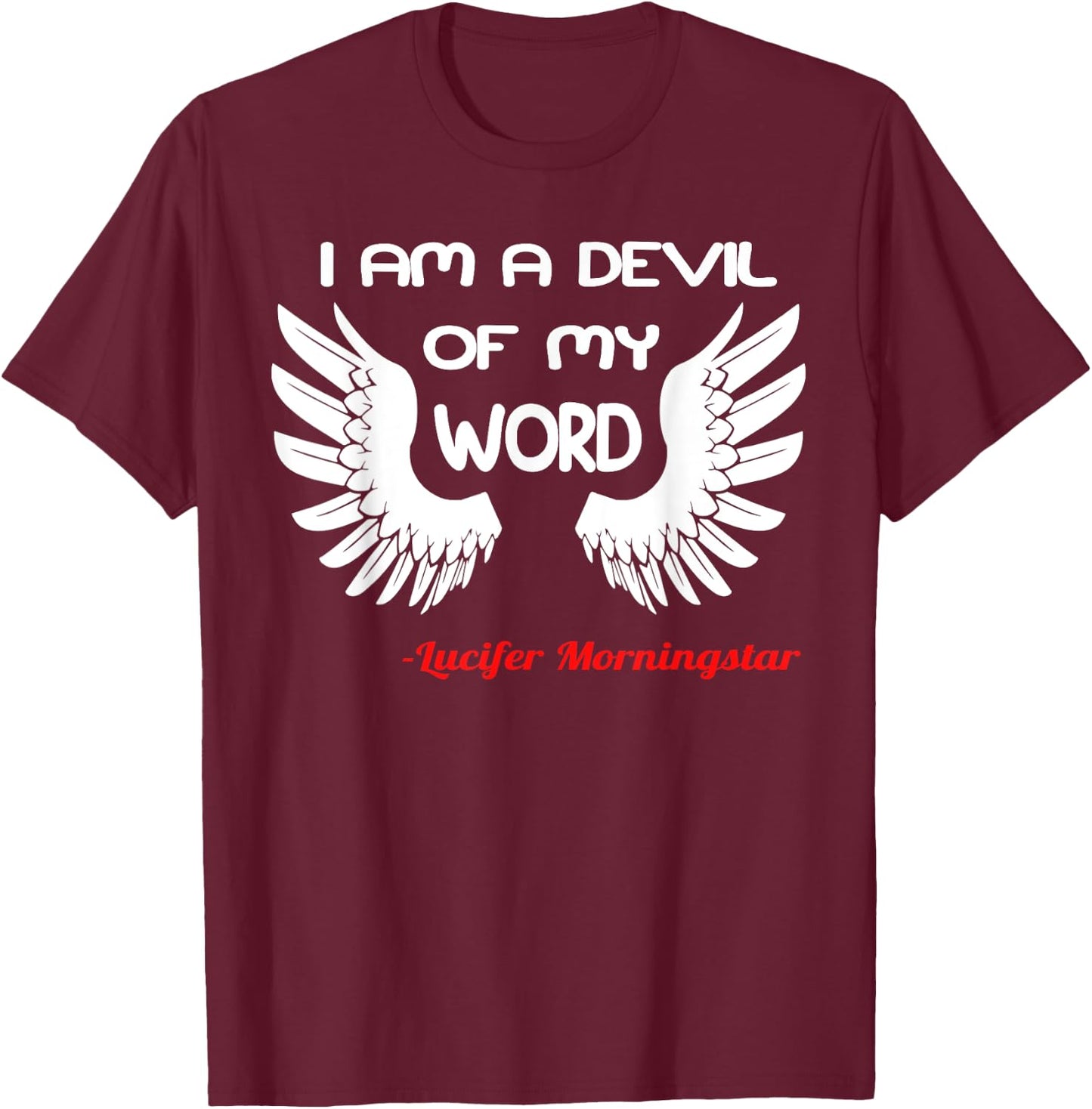 I Am a Devil of My Word Lucifer T-Shirt - T-Shirt | Maroon