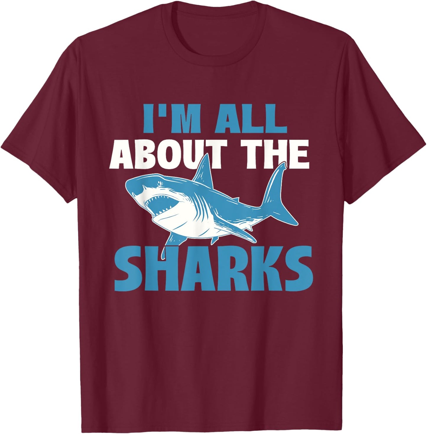 I'm All About The Sharks - Marine Wildlife Sea Animal Lover T-Shirt - T-Shirt | Maroon