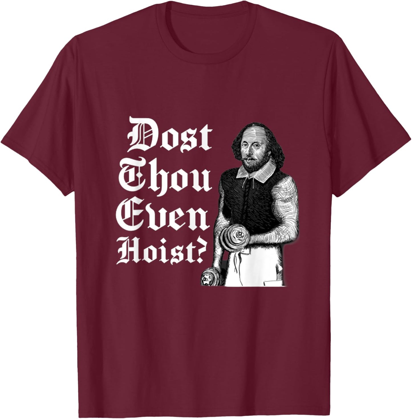 Dost Thou Even Hoist Bro Do You Even Lift Gym Shakespeare T-Shirt - T-Shirt | Maroon