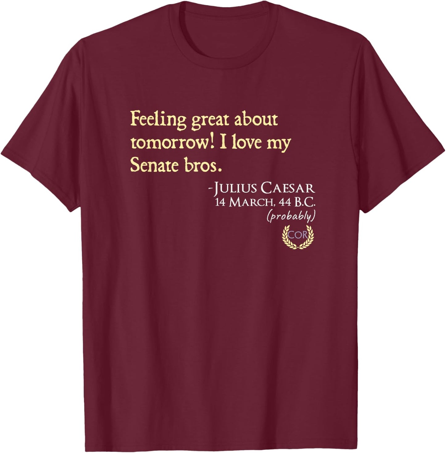 Funny Julius Caesar Quote T-Shirt - T-Shirt | Maroon
