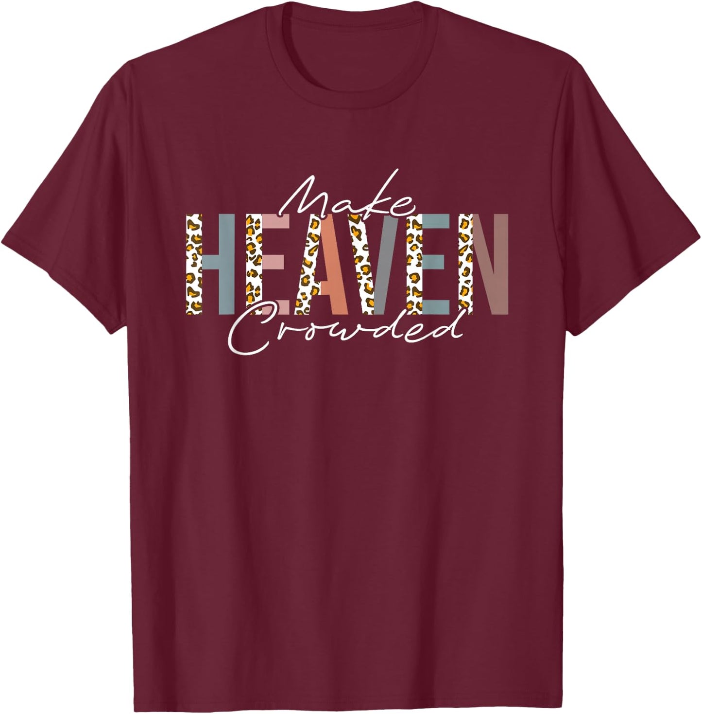 Make Heaven Crowded T-Shirt - T-Shirt | Maroon