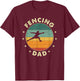 Fencing Dad Father Fencer T-Shirt - T-Shirt | Maroon