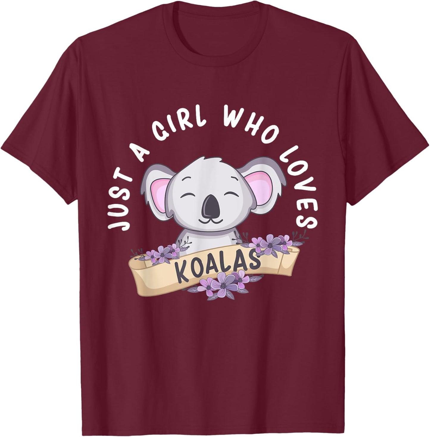 Just A Girl Who Loves Koalas Funny Koala Bear Costume T-Shirt - T-Shirt | Maroon
